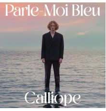 Calliope - Parle-Moi bleu