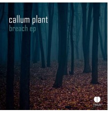 Callum Plant - Breach EP