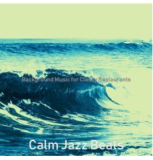 Calm Jazz Beats - Background Music for Classy Restaurants