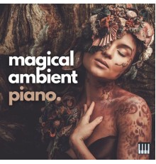 Calm Music - Magical Ambient Piano