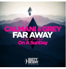 Calmani & Grey feat. On A SunDay - Far Away
