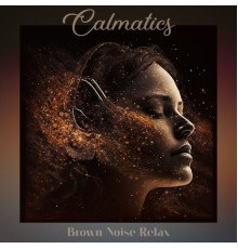 Calmatics - Brown Noise Relax