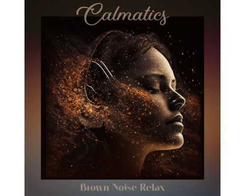 Calmatics - Brown Noise Relax