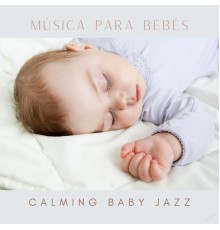 Calming Baby Jazz - Música para Bebés