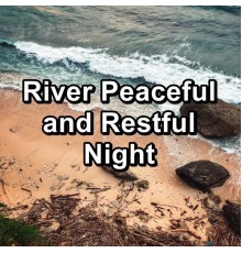 Calming Waves, Alpha Wave Movement, Smooth Wave, Paudio - River Peaceful and Restful Night