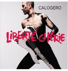 Calogero - Liberté chérie (Deluxe)