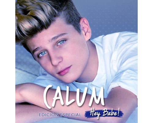 Calum - Hey Babe! (Edición Especial)