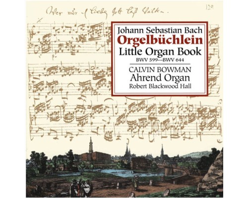 Calvin Bowman - Orgelbüchlein