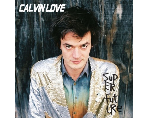 Calvin Love - Super Future