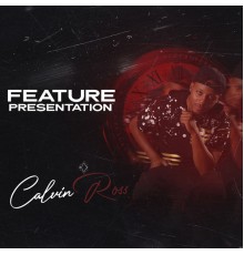 Calvin Ross - Feature Presentation