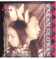 Calvin Standing Bear - Wakan Olowan-Lakota Pipe Ceremonial & Spiritual Songs