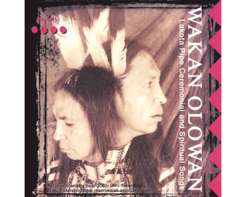 Calvin Standing Bear - Wakan Olowan-Lakota Pipe Ceremonial & Spiritual Songs Calvin Standing Bear - Wakan Olowan-Lakota Pipe Ceremonial & Spiritual Songs