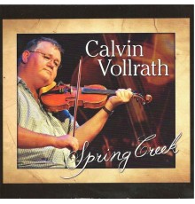 Calvin Vollrath - Spring Creek