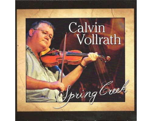 Calvin Vollrath - Spring Creek Calvin Vollrath - Spring Creek