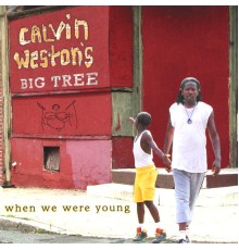 Calvin Weston's Big Tree - When We Were Young