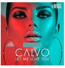 Calvo - Let Me Love You  (Remixes)
