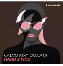 Calvo feat. Donata - Hard 2 Find