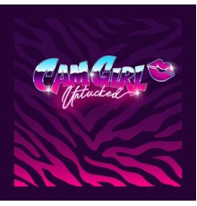 Cam Girl - Untucked