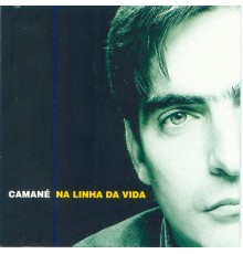 Camané - Na Linha Da Vida