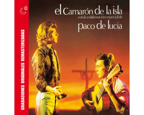Camaron De La Isla - Cada Vez Que Nos Miramos - El Camaron de la Isla con la colaboracion especial de Paco de Lucia (Remastered)