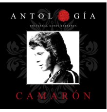 Camarón De La Isla - Antología De Camarón (Remasterizado 2015)