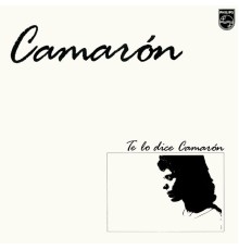 Camarón De La Isla, Tomatito - Te Lo Dice Camarón (Remastered)