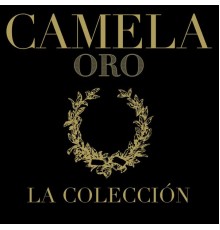 Camela - Camela . Oro . La Colección