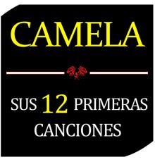 Camela - Sus 12 Primeras Canciones