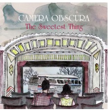 Camera Obscura - The Sweetest Thing