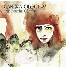 Camera Obscura - My Maudlin Career