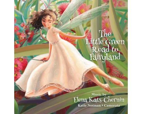 Camerata - Queensland's Chamber Orchestra & Katie Noonan - The Little Green Road to Fairyland