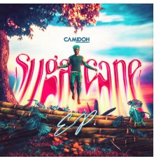 Camidoh - Sugarcane EP