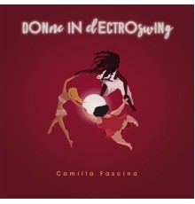 Camilla Fascina - Donne in Electroswing