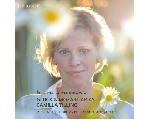 Camilla Tilling - Musica Saeculorum - Loves Me... Loves Me Not... (Gluck, Mozart)
