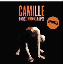 Camille - Home is where it hurts (Remixes)