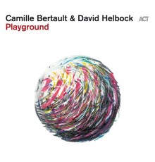 Camille Bertault & David Helbock - Playground