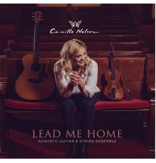 Camille Nelson - Lead Me Home