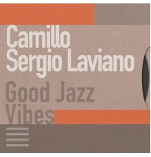 Camillo Sergio Laviano - Good Jazz Vibes