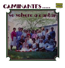 Caminantes - Yo Volvere a Cantar