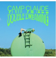 Camp Claude - Double Dreaming