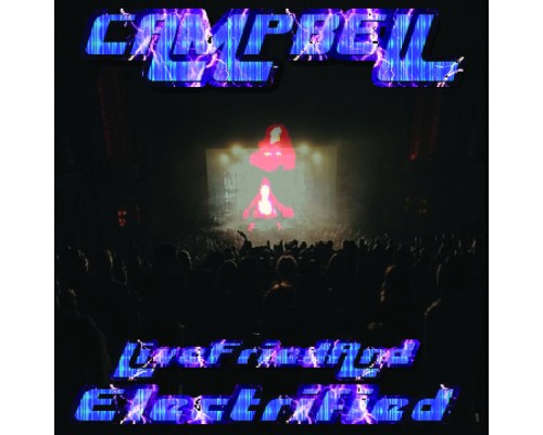 Campbell - Live, Fried and Electrified