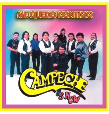 Campeche Show - Me Quedo Contigo