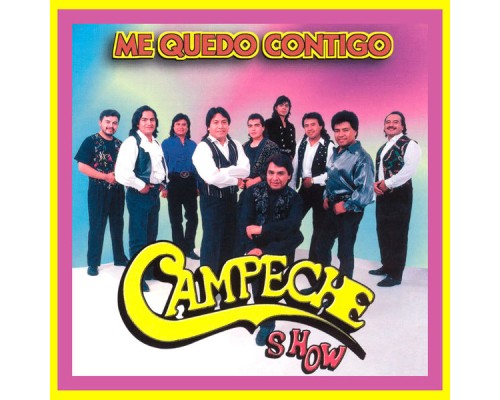 Campeche Show - Me Quedo Contigo