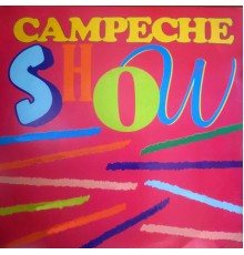 Campeche Show - Campeche Show