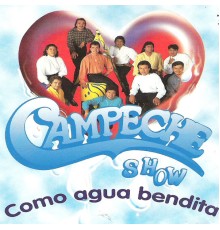 Campeche Show - Como Agua Bendita