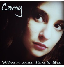 Camy - When You Feels Like