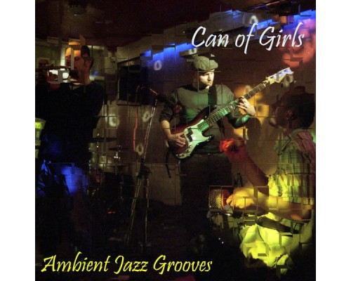 Can Of Girls - Ambient Jazz Grooves