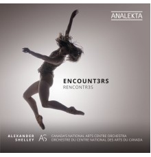 Canada's National Arts Centre Orchestra & Alexander Shelley - Encount3rs