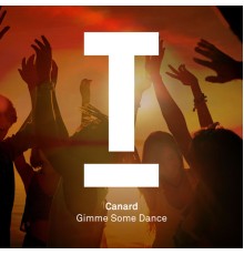 Canard - Gimme Some Dance