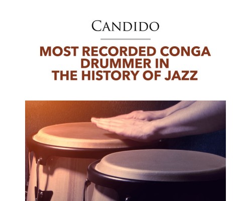 Candido - Most Recorded Conga Drummer in the History of Jazz